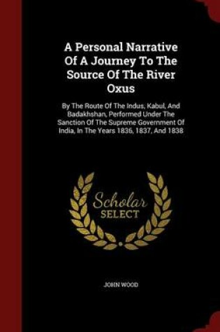 Cover of A Personal Narrative of a Journey to the Source of the River Oxus