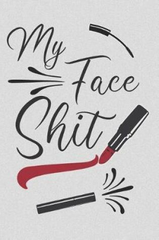 Cover of My Face Shit