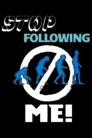 Cover of Stop Following Me! Evolution