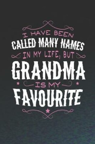 Cover of I Have Been Called Many Names In My Life, But Grandma Is My Favorite