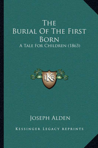 Cover of The Burial of the First Born the Burial of the First Born