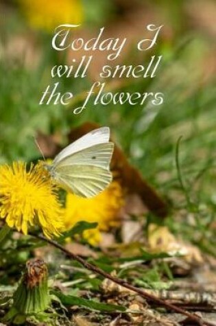 Cover of Today I will smell the flowers