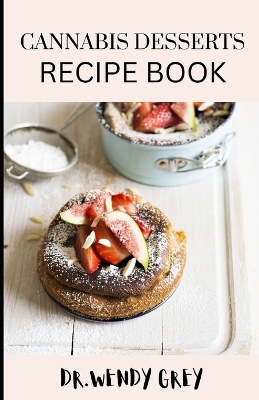 Book cover for The Cannabis Desserts Recipe Book