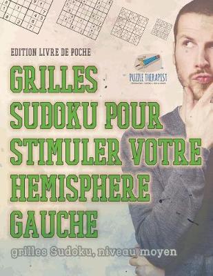 Book cover for Grilles Sudoku pour stimuler votre hemisphere gauche grilles Sudoku, niveau moyen Edition livre de poche