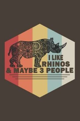 Cover of I Like Rhinos & Maybe 3 People