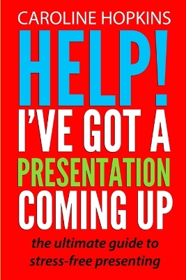 Book cover for Help! I've Got A Presentation Coming Up