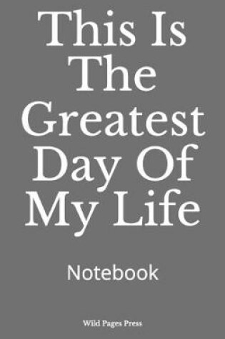 Cover of This Is The Greatest Day Of My Life