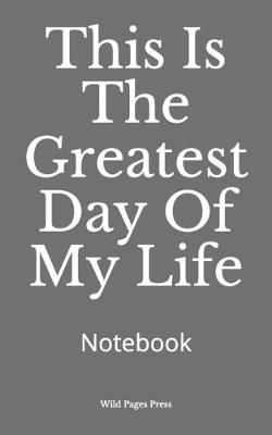 Book cover for This Is The Greatest Day Of My Life