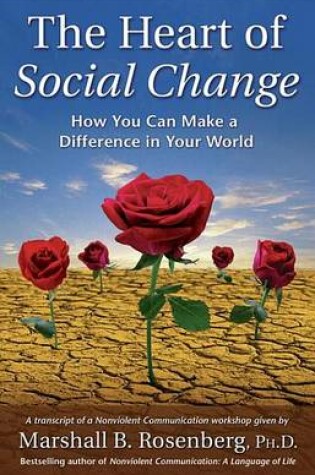 Cover of Heart of Social Change, The: How to Make a Difference in Your World