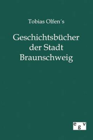 Cover of Tobias Olfens Geschichtsbucher der Stadt Braunschweig
