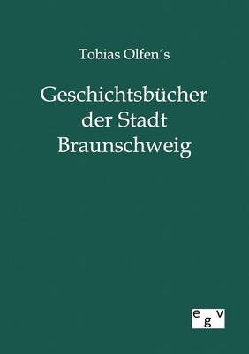 Book cover for Tobias Olfens Geschichtsbucher der Stadt Braunschweig