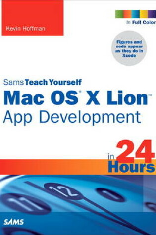 Cover of Sams Teach Yourself Mac OS X Lion App Development in 24 Hours