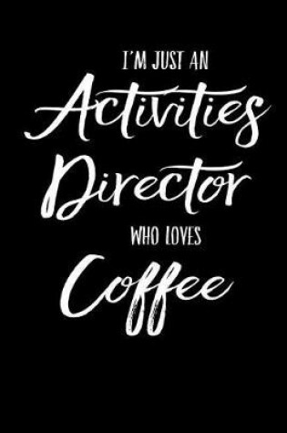 Cover of I'm Just an Activities Director Who Loves Coffee