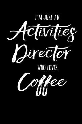 Book cover for I'm Just an Activities Director Who Loves Coffee