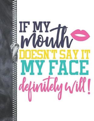 Book cover for If My Mouth Doesn't Say It My Face Definitely Will!