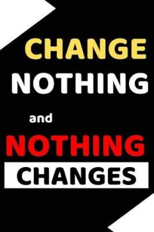 Cover of Change Nothing and Nothing Changes