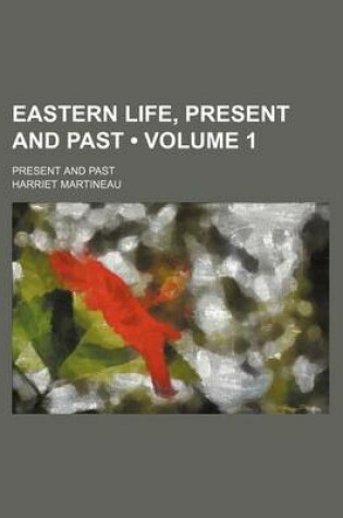 Cover of Eastern Life, Present and Past (Volume 1); Present and Past