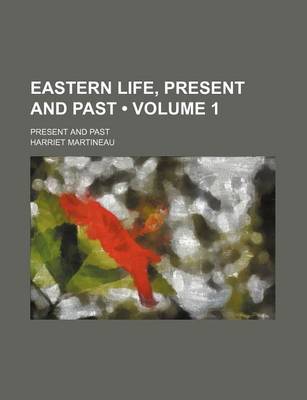 Book cover for Eastern Life, Present and Past (Volume 1); Present and Past