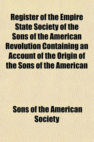 Cover of Register of the Empire State Society of the Sons of the American Revolution Containing an Account of the Origin of the Sons of the American