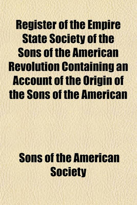 Book cover for Register of the Empire State Society of the Sons of the American Revolution Containing an Account of the Origin of the Sons of the American