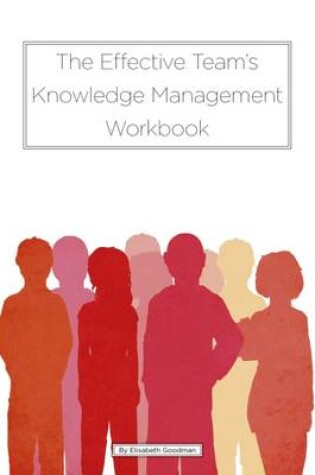 Cover of The Effective Team's Knowledge Management Workbook