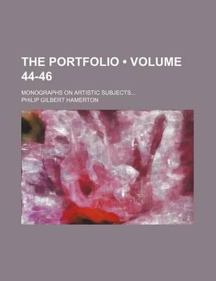 Book cover for The Portfolio (Volume 44-46); Monographs on Artistic Subjects