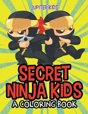 Book cover for Secret Ninja Kids (A Coloring Book)
