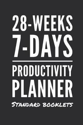 Book cover for 28-Weeks 7-Days Productivity Planner - Standard Booklets