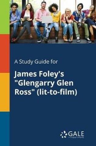 Cover of A Study Guide for James Foley's Glengarry Glen Ross (Lit-To-Film)