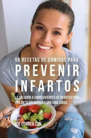 Cover of 58 Recetas De Comidas Para Prevenir Infartos