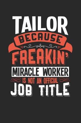 Book cover for Tailor Because Freakin' Miracle Worker Is Not an Official Job Title