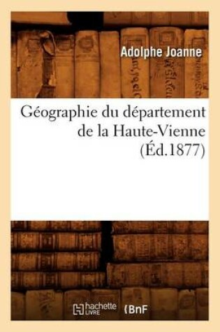Cover of Geographie Du Departement de la Haute-Vienne (Ed.1877)