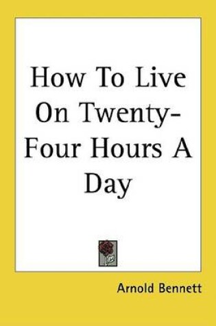 Cover of How to Live on Twenty-Four Hours a Day