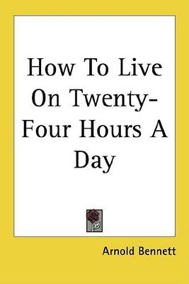 Book cover for How to Live on Twenty-Four Hours a Day