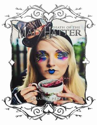 Death of the Mad Hatter by Sarah J Pepper