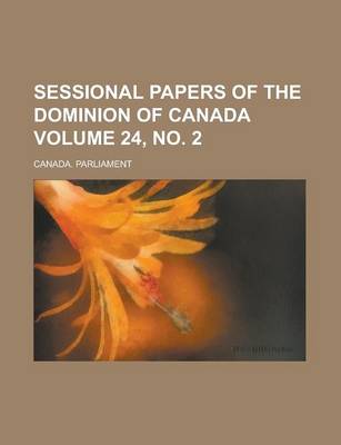 Book cover for Sessional Papers of the Dominion of Canada Volume 24, No. 2