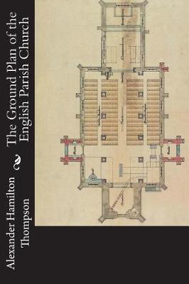 Book cover for The Ground Plan of the English Parish Church