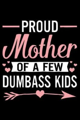 Cover of proud Mother of A Few Dumbass kids