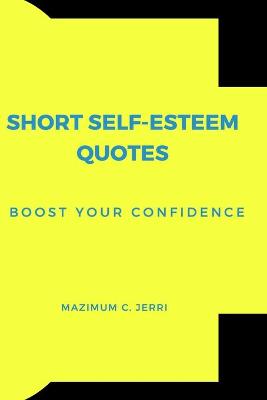 Book cover for Short Self-Esteem Quotes