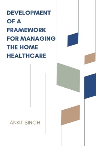 Cover of Development of a Framework for Managing the Home Healthcare