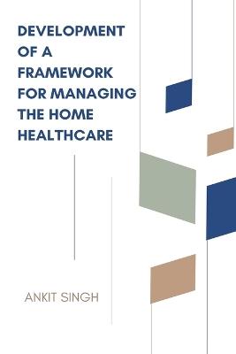 Book cover for Development of a Framework for Managing the Home Healthcare