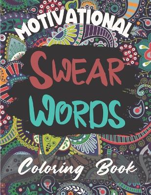 Book cover for Motivational Swear Words Coloring Book