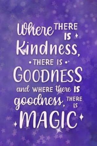 Cover of Where There Is Kindness There Is Goodness And Where There Is Goodness There Is Magic