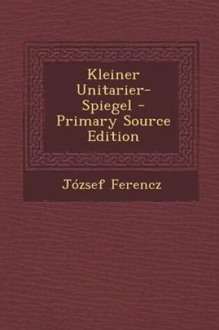 Cover of Kleiner Unitarier-Spiegel - Primary Source Edition