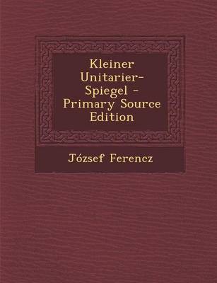 Book cover for Kleiner Unitarier-Spiegel - Primary Source Edition