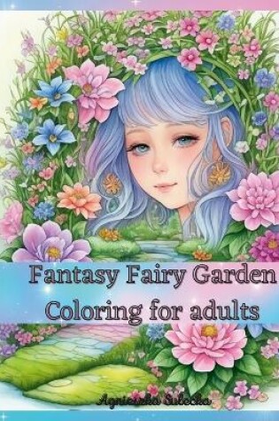 Cover of Fantasy Fairy Garden Coloring for Adults