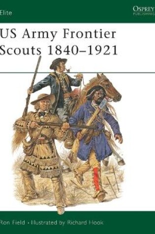 Cover of US Army Frontier Scouts 1840-1921