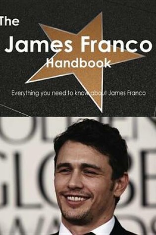 Cover of The James Franco Handbook - Everything You Need to Know about James Franco