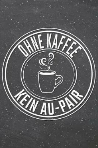 Cover of Ohne Kaffee Keine Au-Pair