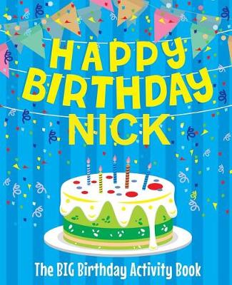 Book cover for Happy Birthday Nick - The Big Birthday Activity Book